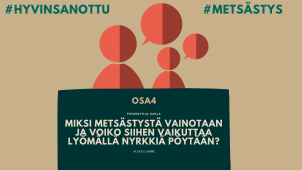 Osa 4. Miksi metsästystä vainotaan ja voiko siihen vaikuttaa lyömällä nyrkkiä pöytään?